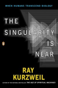 The Singularity Is Near, by Ray Kurzweil