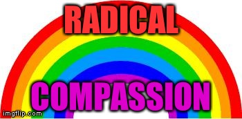 Radical Compassion: Those That Have Left
