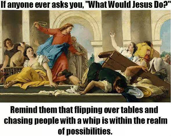what-would-jesus-do-whip-and-flip-tables