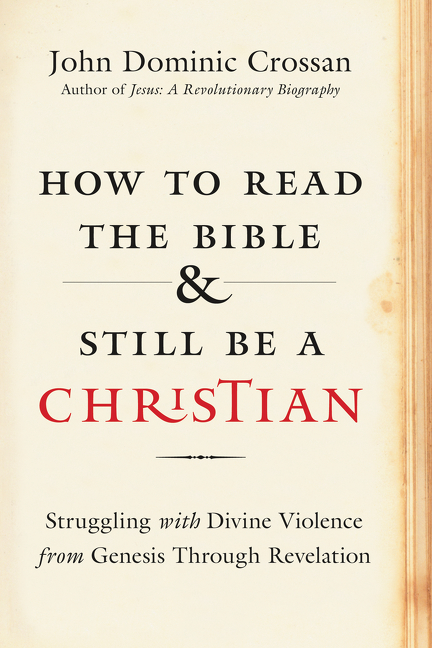 A Response to John Dominic Crossan,  ‘How to Read the Bible and Still be a Christian’