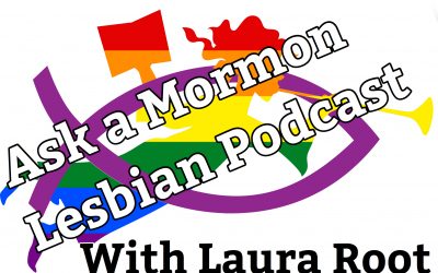 Who  Else is Confused? Leaked Policy to Revelation to Revelation-Reversal-Revelation: The Ask a Mormon Lesbian Podcast With Laura Root (episode 40; 349)